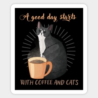 A Good Day Starts with Coffee and Cats - Tuxedo Furbaby Magnet